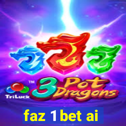 faz 1 bet ai